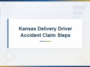 Kansas Delivery Driver Accident Claim Steps: What to Do After a Crash