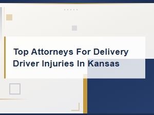 Top Delivery Driver Injury Attorneys in Kansas | Experienced Legal Help