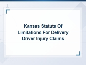 Kansas Statute of Limitations for Delivery Driver Injury Claims